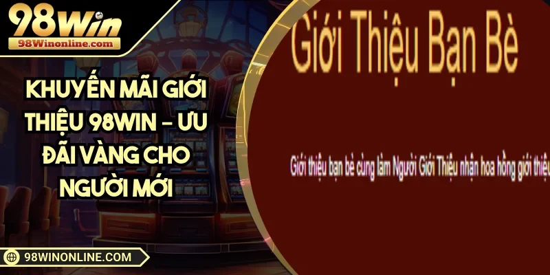 Khuyến mãi giới thiệu 98WIN