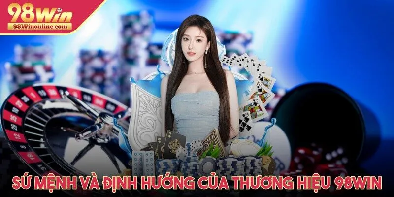 Sứ mệnh và định hướng của thương hiệu 98Win