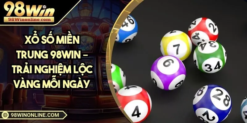 Xổ số miền Trung 98WIN