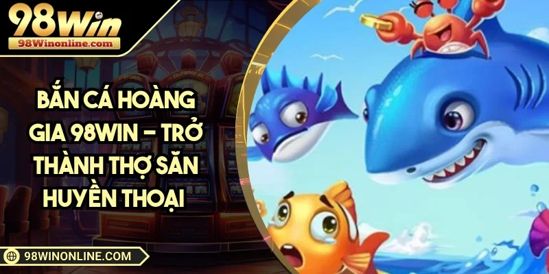 Bắn Cá Hoàng Gia